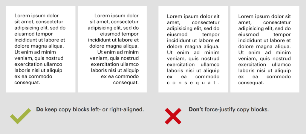 Do keep copy blocks left- or right-aligned. Don't force-justify copy blocks.