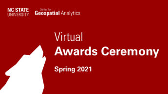 Virtual Awards Ceremony - Celebrating Our Community: Second Annual CGA Awards - Center for Geospatial Analytics at NC State University